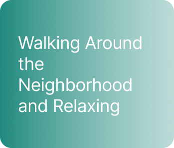 Walking Around the Neighborhood and Relaxing